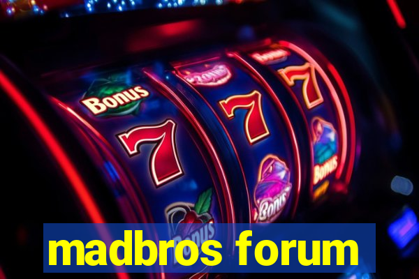 madbros forum